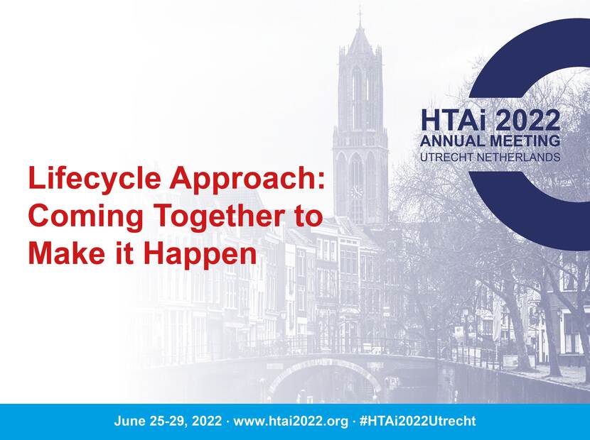 The picture shows a view on Utrecht, in the background one can see the Dom tower. In the front left in red letters we see the text 'lifecycle approach: coming together to make it happen'. In the front right one can see the text 'HTAi annual meeting 2022 Utrecht Netherlands'.